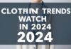 2024’te Takip Edilmesi Gereken En Trend Giysiler Clothing Trends to Watch in 2024