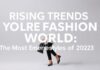 Moda Dünyasında Yükselen Trendler: 2023’in En Çıkış Yapan Stilleri Rising Trends in the Fashion World: The Most Emerging Styles of 2023