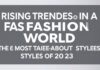 Moda Dünyasında Yükselen Trendler: 2023’ün En Çok Konuşulan Stilleri Rising Trends in the Fashion World: The Most Talked-About Styles of 2023