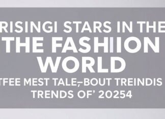 Moda Dünyasında Yükselen Yıldızlar: 2024’ün En Çok Konuşulan Trendleri Rising Stars in the Fashion World: The Most Talked-About Trends of 2024